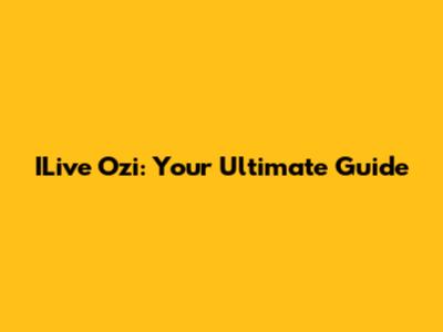 ILive Ozi: Your Ultimate Guide