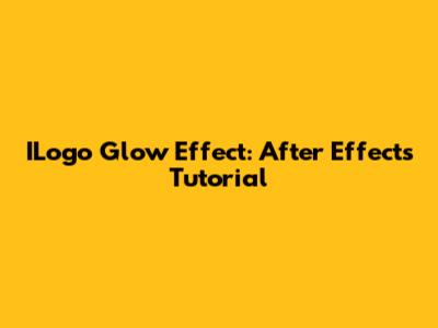 ILogo Glow Effect: After Effects Tutorial