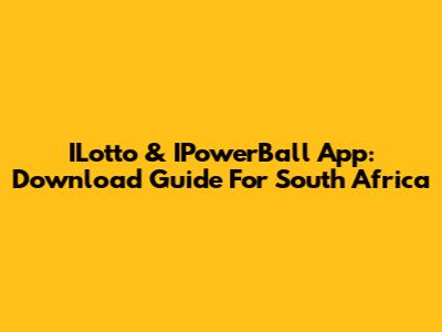 ILotto & IPowerBall App: Download Guide For South Africa