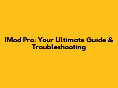 IMod Pro: Your Ultimate Guide & Troubleshooting