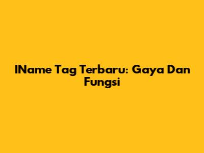 IName Tag Terbaru: Gaya Dan Fungsi