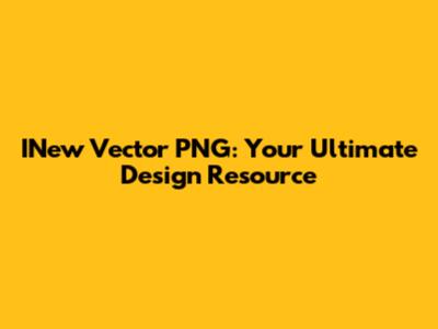 INew Vector PNG: Your Ultimate Design Resource
