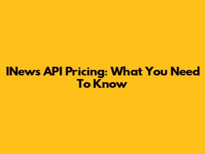 INews API Pricing: What You Need To Know
