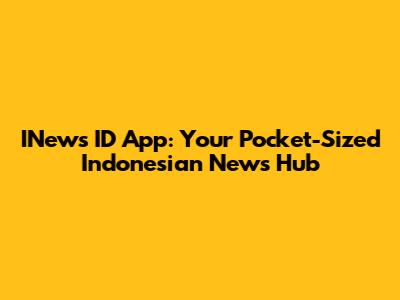 INews ID App: Your Pocket-Sized Indonesian News Hub
