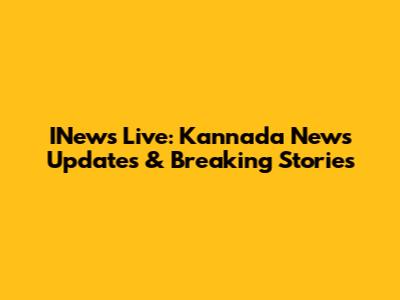 INews Live: Kannada News Updates & Breaking Stories