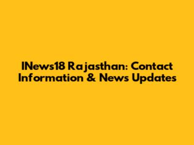 INews18 Rajasthan: Contact Information & News Updates