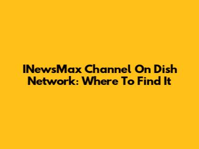 INewsMax Channel On Dish Network: Where To Find It