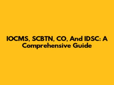 IOCMS, SCBTN, CO, And IDSC: A Comprehensive Guide