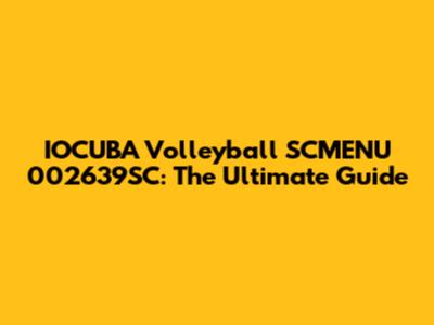 IOCUBA Volleyball SCMENU 002639SC: The Ultimate Guide