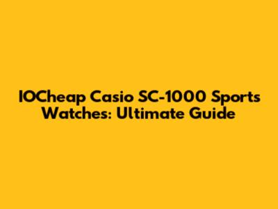 IOCheap Casio SC-1000 Sports Watches: Ultimate Guide