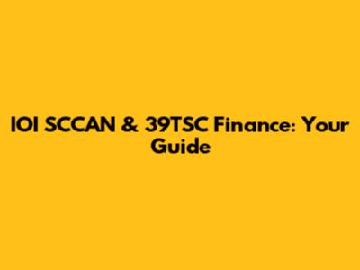 IOI SCCAN & 39TSC Finance: Your Guide