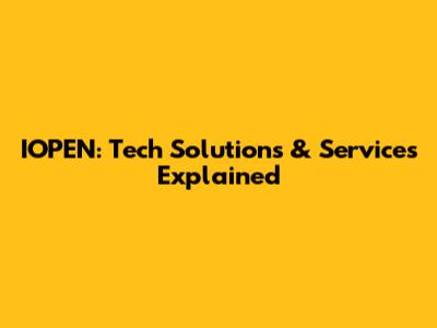 IOPEN: Tech Solutions & Services Explained