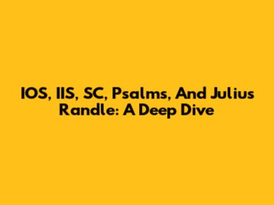 IOS, IIS, SC, Psalms, And Julius Randle: A Deep Dive