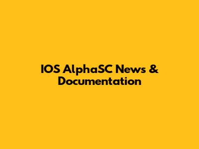 IOS AlphaSC News & Documentation
