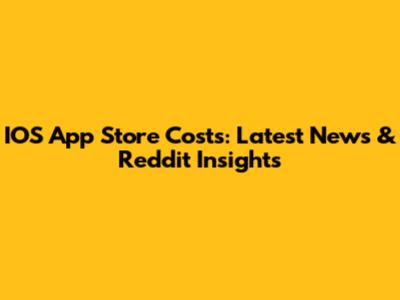IOS App Store Costs: Latest News & Reddit Insights