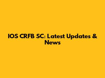 IOS CRFB SC: Latest Updates & News