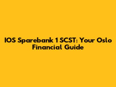 IOS Sparebank 1 SCST: Your Oslo Financial Guide