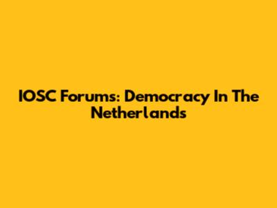 IOSC Forums: Democracy In The Netherlands
