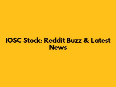 IOSC Stock: Reddit Buzz & Latest News