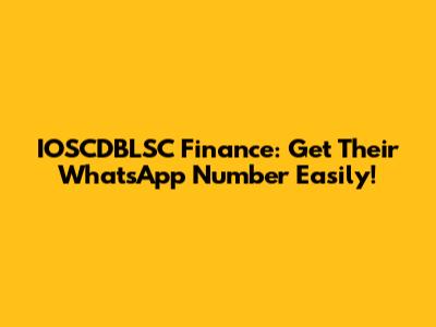 IOSCDBLSC Finance: Get Their WhatsApp Number Easily!