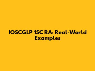IOSCGLP 1SC RA: Real-World Examples