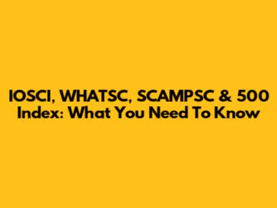 IOSCI, WHATSC, SCAMPSC & 500 Index: What You Need To Know