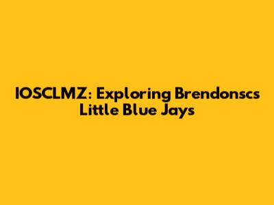 IOSCLMZ: Exploring Brendonsc's Little Blue Jays