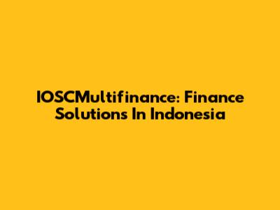 IOSCMultifinance: Finance Solutions In Indonesia