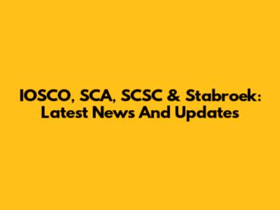 IOSCO, SCA, SCSC & Stabroek: Latest News And Updates