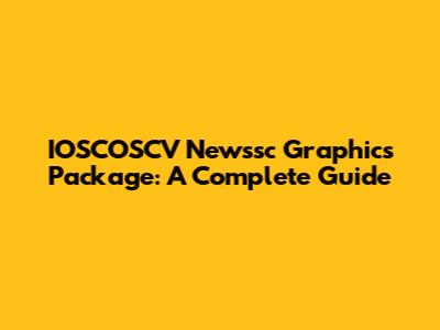 IOSCOSCV Newssc Graphics Package: A Complete Guide