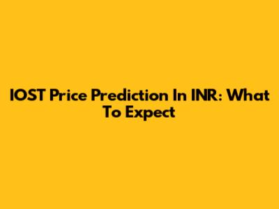 IOST Price Prediction In INR: What To Expect