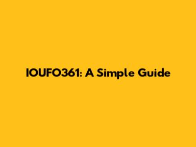 IOUFO361: A Simple Guide