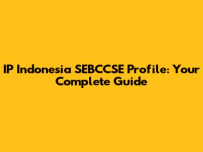 IP Indonesia SEBCCSE Profile: Your Complete Guide