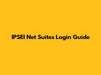 IPSEI Net Suites Login Guide