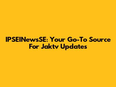 IPSEINewsSE: Your Go-To Source For Jaktv Updates