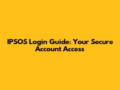 IPSOS Login Guide: Your Secure Account Access