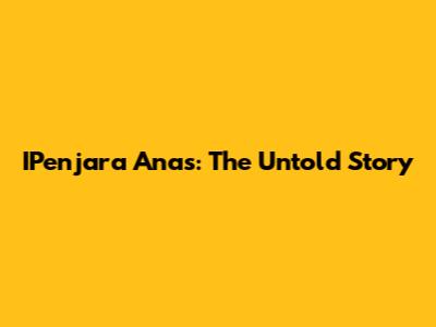 IPenjara Anas: The Untold Story