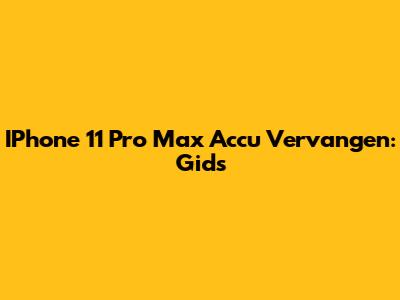 IPhone 11 Pro Max Accu Vervangen: Gids