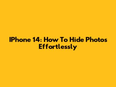 IPhone 14: How To Hide Photos Effortlessly