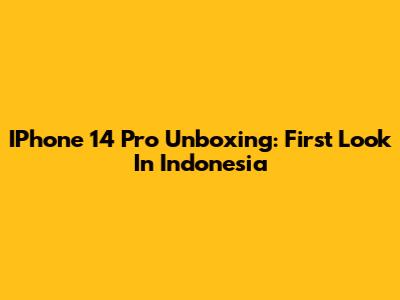 IPhone 14 Pro Unboxing: First Look In Indonesia