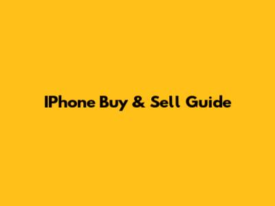 IPhone Buy & Sell Guide