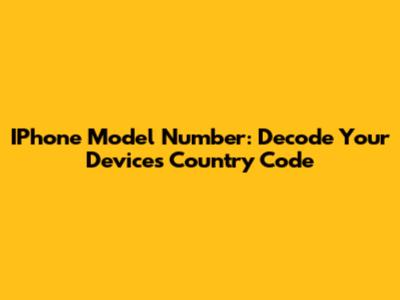 IPhone Model Number: Decode Your Device's Country Code