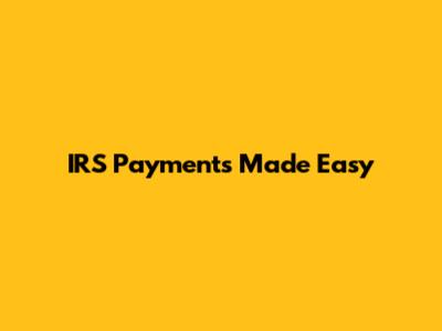 IRS Payments Made Easy