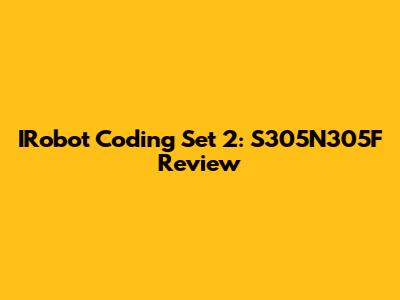 IRobot Coding Set 2: S305N305F Review