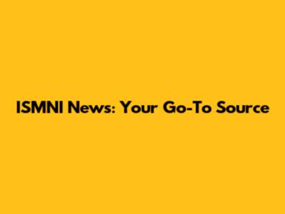 ISMNI News: Your Go-To Source