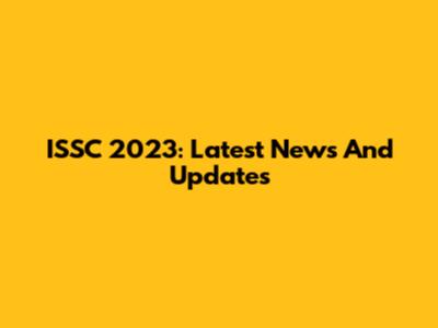 ISSC 2023: Latest News And Updates