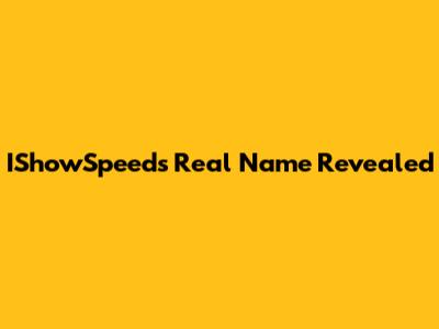 IShowSpeed's Real Name Revealed