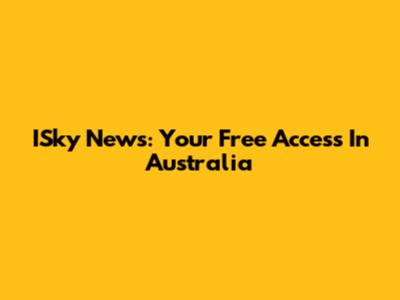 ISky News: Your Free Access In Australia