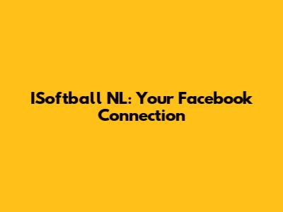 ISoftball NL: Your Facebook Connection