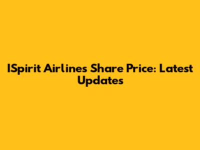 ISpirit Airlines Share Price: Latest Updates